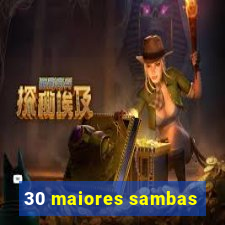 30 maiores sambas