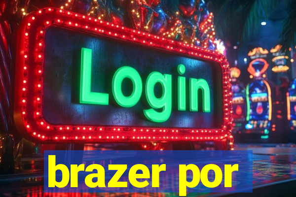 brazer por