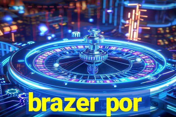 brazer por