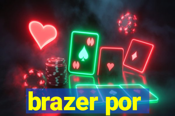 brazer por