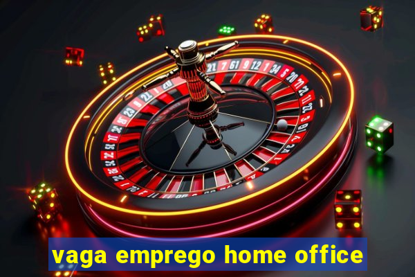 vaga emprego home office