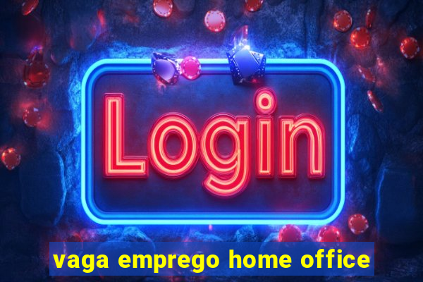 vaga emprego home office