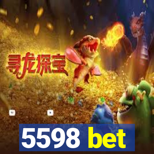 5598 bet