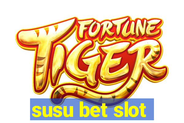 susu bet slot