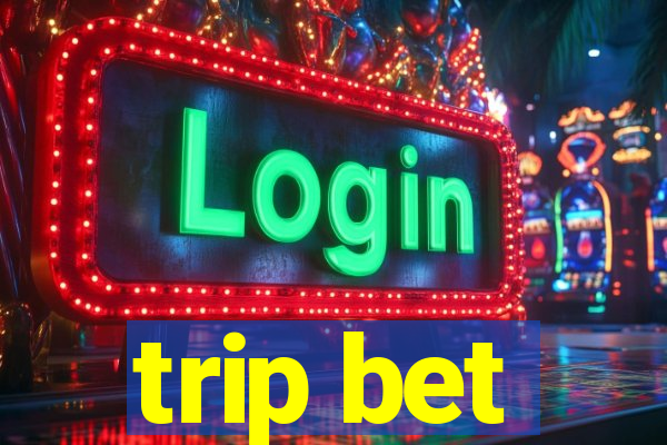 trip bet