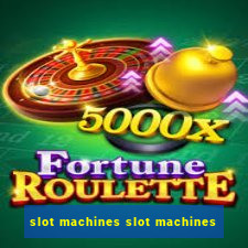 slot machines slot machines