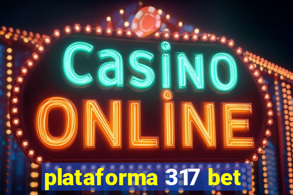 plataforma 317 bet