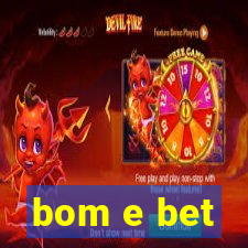 bom e bet