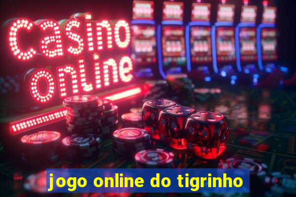 jogo online do tigrinho