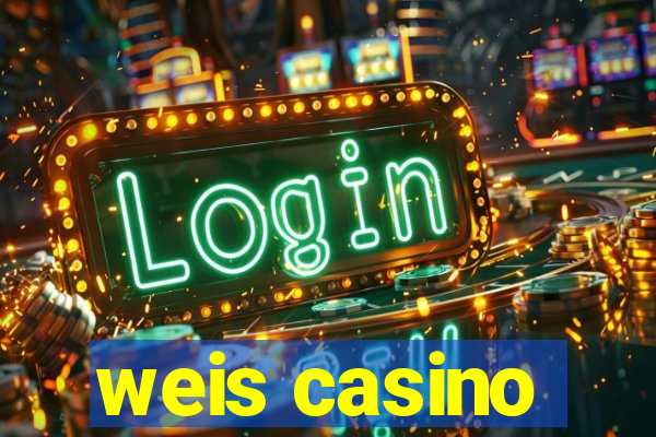 weis casino