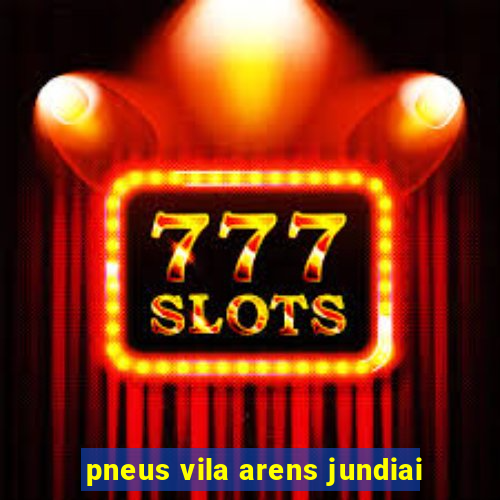 pneus vila arens jundiai