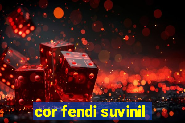 cor fendi suvinil