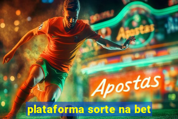 plataforma sorte na bet