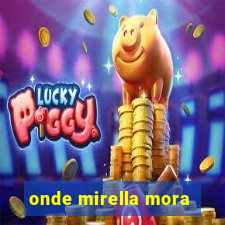 onde mirella mora