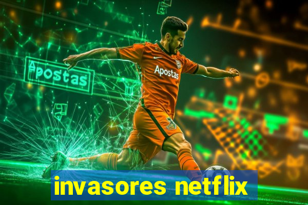 invasores netflix