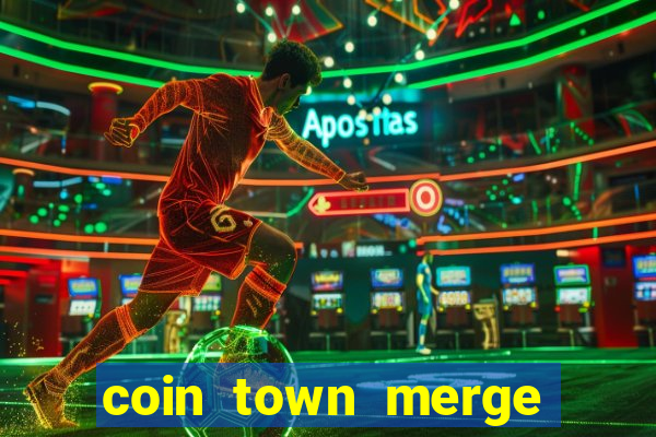 coin town merge slot make money