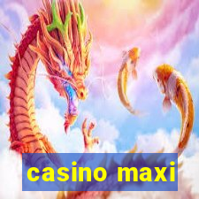 casino maxi