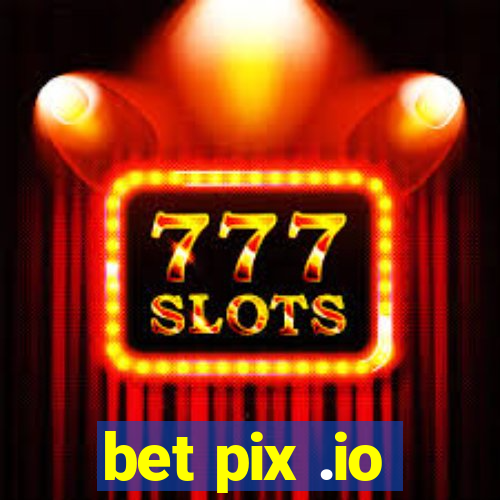 bet pix .io