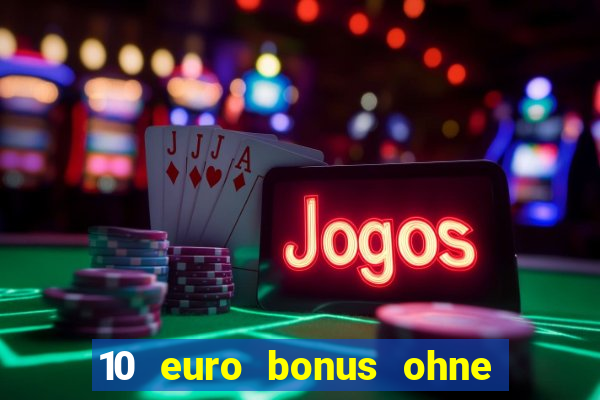 10 euro bonus ohne einzahlung casino 2024