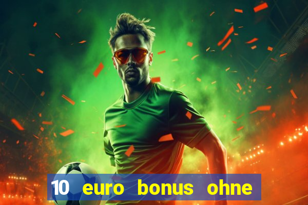 10 euro bonus ohne einzahlung casino 2024