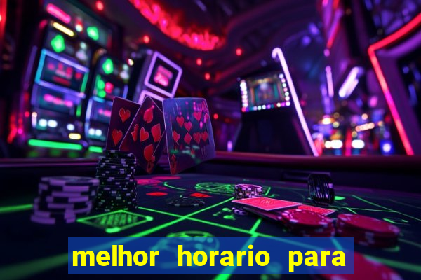 melhor horario para jogos de aposta