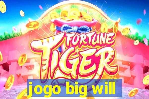 jogo big will