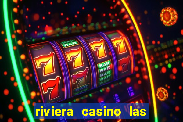 riviera casino las vegas nv