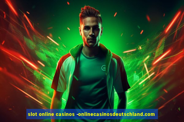 slot online casinos -onlinecasinosdeutschland.com