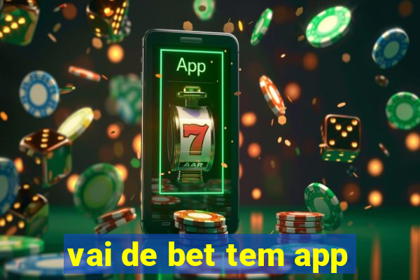 vai de bet tem app