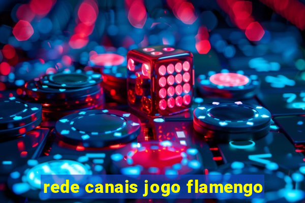 rede canais jogo flamengo