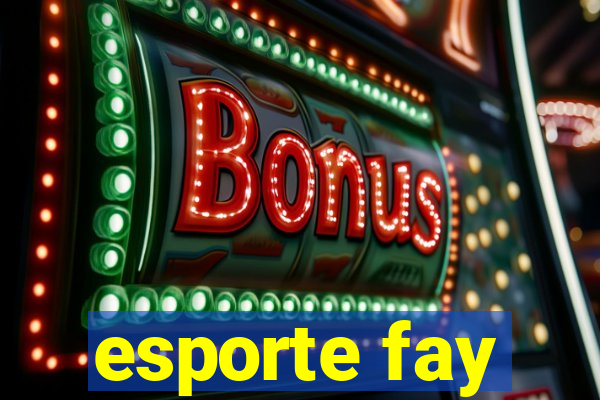 esporte fay