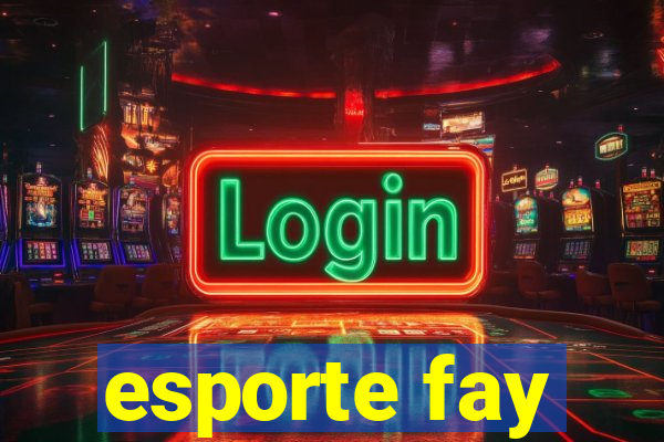 esporte fay