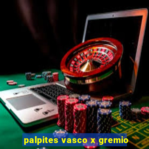 palpites vasco x gremio