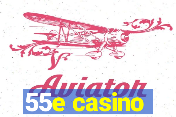 55e casino