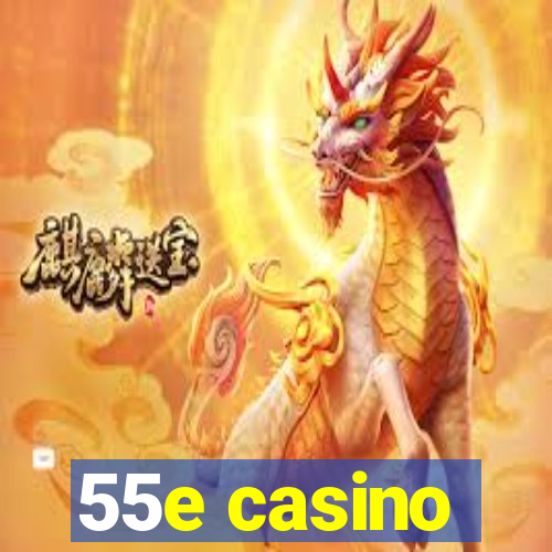 55e casino