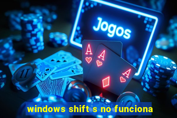 windows shift s no funciona