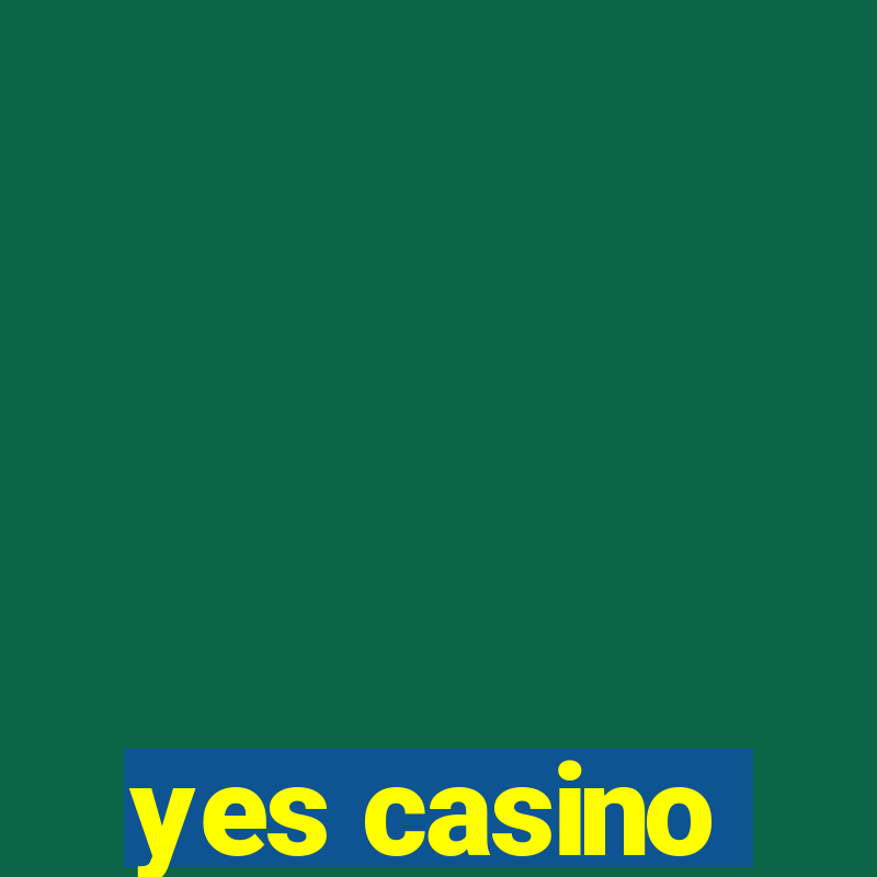 yes casino