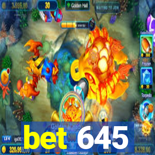 bet 645