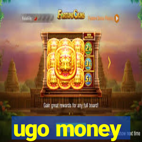 ugo money