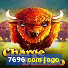 7696 com jogo