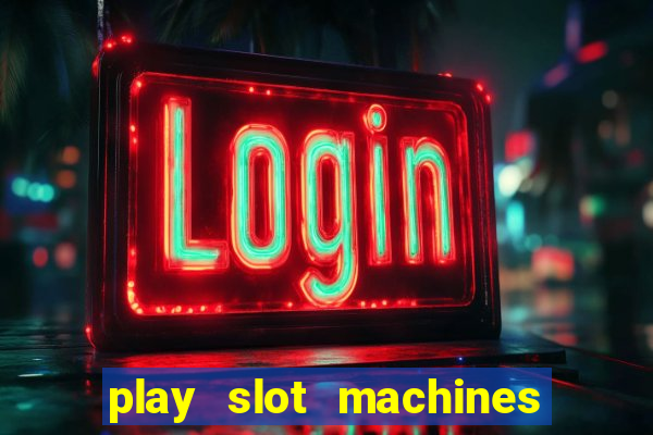 play slot machines online for money