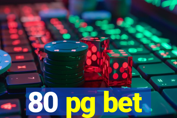 80 pg bet