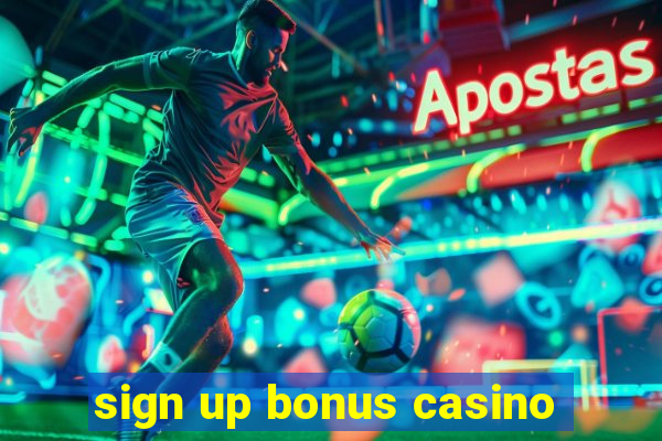 sign up bonus casino