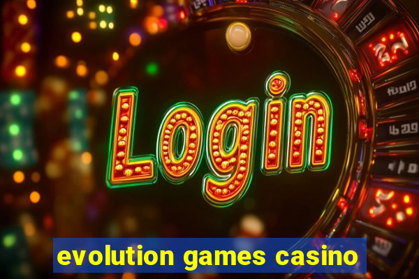 evolution games casino