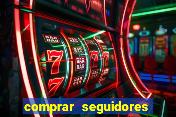 comprar seguidores que interagem