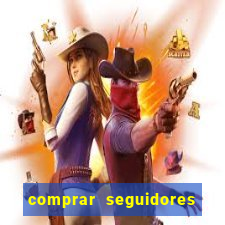 comprar seguidores que interagem