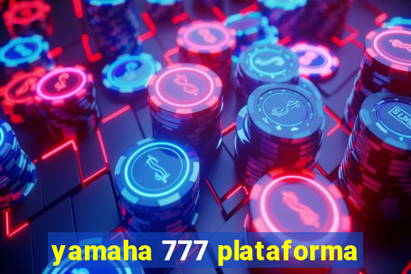 yamaha 777 plataforma