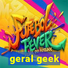 geral geek