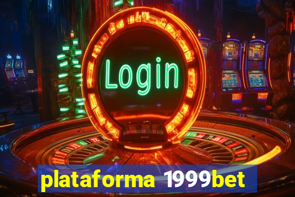 plataforma 1999bet