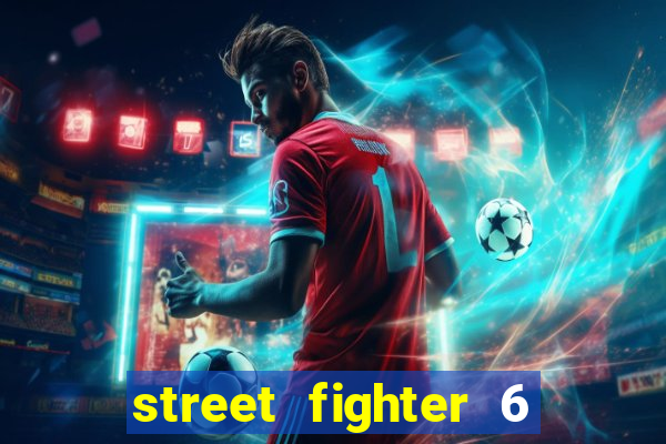 street fighter 6 system requirements